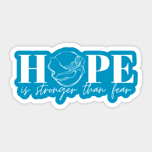 HOPE is Stronger Than Fear Sticker